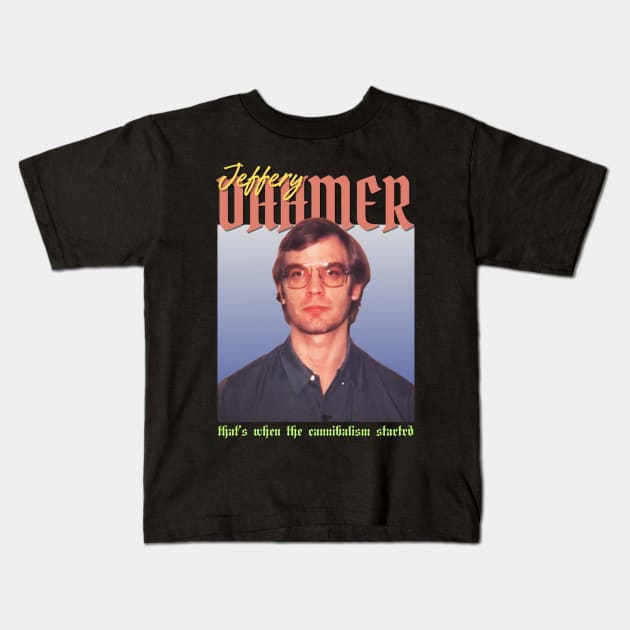 Jeffery Dahmer Vintage 1990 // That’s when the cannibalism startrd Original Fan Design Artwork Kids T-Shirt by A Design for Life